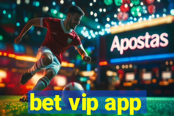 bet vip app